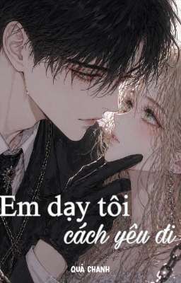 Em dạy tôi cách yêu đi