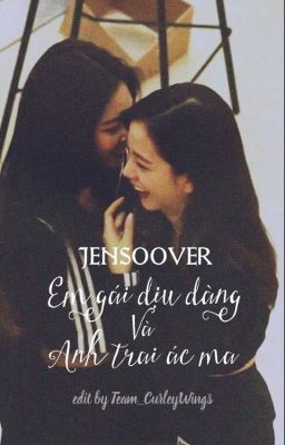 Em Gái Dịu Dàng Và Anh Trai Ma Quỷ ( Jensoo ver )