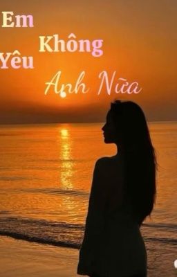 Em không yêu anh nữa