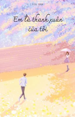 Em Là Thanh Xuân Của