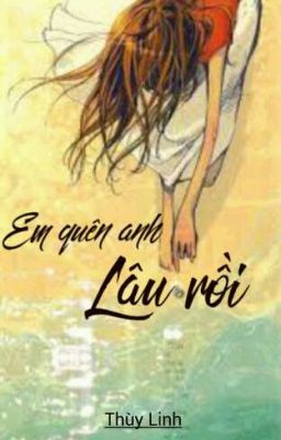 Em quên anh lâu rồi