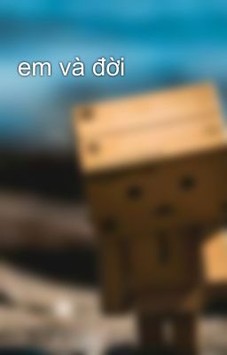 em và đời