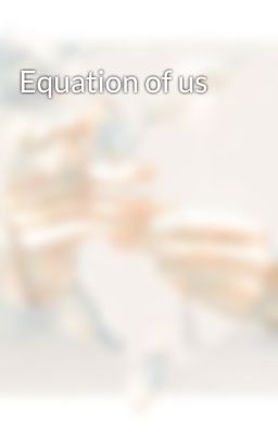 Equation of us