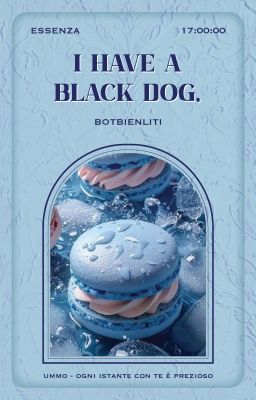 | essenza ✧ 17:00 | i have a black dog,