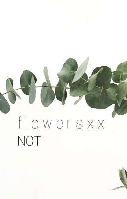 f l o w e r s x x | ℕℂ𝕋