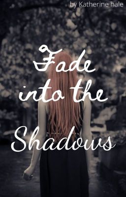 Fade into the shadows (Hiatus)
