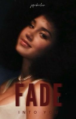 fade into you |jordan li|