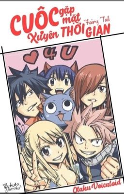 [Fairy Tail Fanfic] Cuộc gặp mặt xuyên thời gian [DROP]