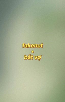 fakenut • bắt vợ