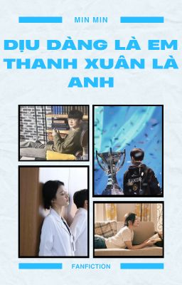 [Faker x fangirl] Dịu dàng là em - Thanh xuân là anh