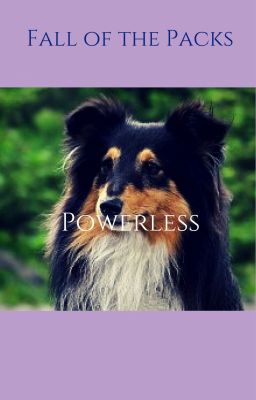 Fall of the Packs: Powerless