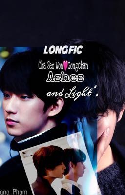 [Fan fic-Ánh sáng và tàn tro- Cha SeoWon&Gong chan]