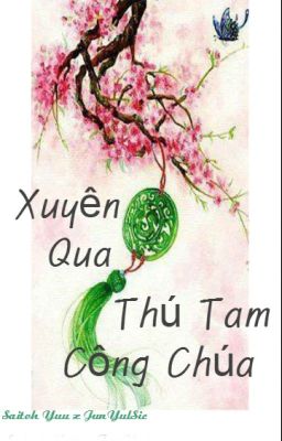 [FANFIC-CỔ ĐẠI] - Xuyên Qua, Thú Tam Công Chúa (MoMi)