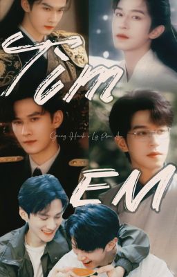 [FANFIC] [GIANG HÀNH X LÝ PHÁI ÂN] TÌM EM
