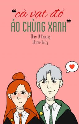 [Fanfic Harry Potter] drinny | cà vạt đỏ-áo chùng xanh 