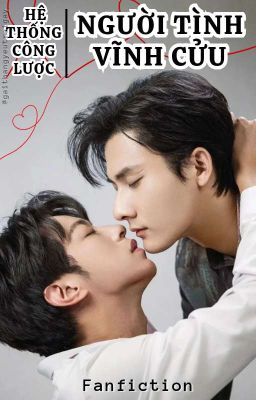 [Fanfic] Hệ Thống Công Lược: Người Tình Vĩnh Cửu | Thẩm Văn Lang x Cao Đồ