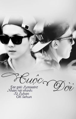 [FANFIC][HUNHAN][NC-17]Cuộc Đời