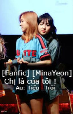 [Fanfic] [MinaYeon] Chị là của tôi !