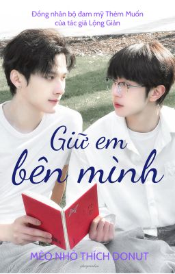 [FANFIC SÓI THỎ CP] [THẨM VĂN LANG X CAO ĐỒ] GIỮ EM BÊN MÌNH
