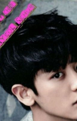 [ Fangirl / Fanfic/ Chanyeol/ Sehun ] Yêu bất chấp