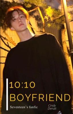 [Fangirl x Hoshi] Bạn Trai 10:10 của tôi