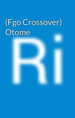 (Fgo Crossover) Otome