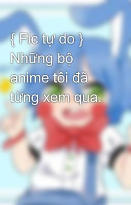 { Fic tự do } Những bộ anime tôi đã từng xem qua.