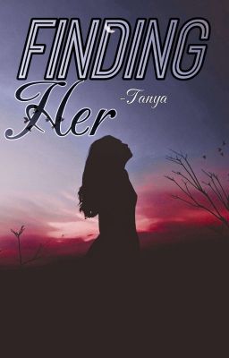 Finding Her! 🥀