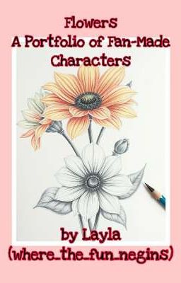 Flowers: A portfolio of Fan-Made Characters 