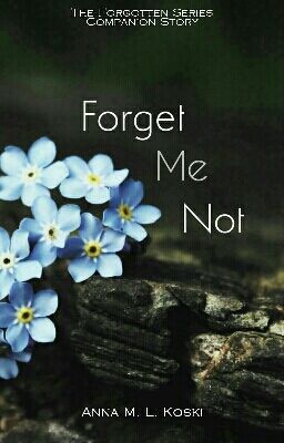 Forget Me Not (Forgotten Series Companion Chapters)