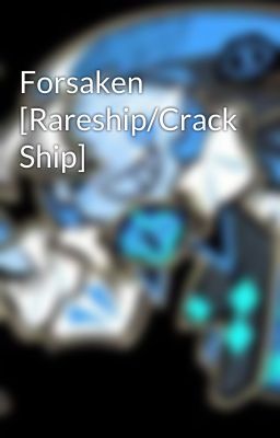 Forsaken [Rareship/Crack Ship]