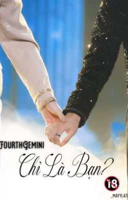 [FourthGemini] Chỉ Là Bạn?🔞