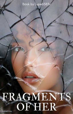 FRAGMENTS OF HER