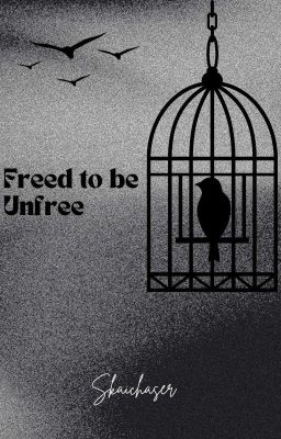 Freed to be Unfree