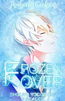 Frozen Over ( Shouto Todoroki x reader )