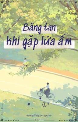 [Full]Băng tan khi gặp lửa ấm 