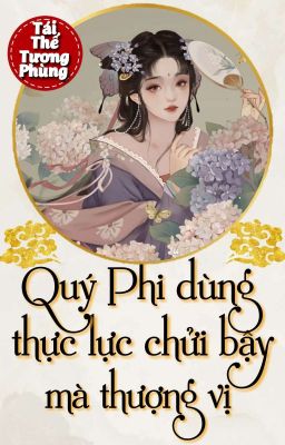 [Full] [Edit] Quý Phi Dùng Thực Lực Chửi Bậy Mà Thượng Vị 