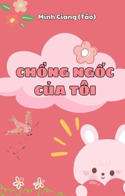 [Full] - [H] CHỒNG NGỐC CỦA TÔI.