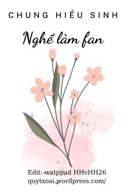 [Full - Ngôn tình] Nghề làm fan - Chung Hiểu Sinh