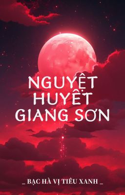 FULL - Nguyệt Huyết Giang Sơn