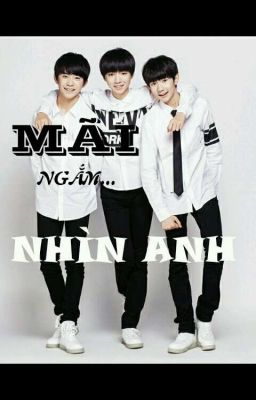 [Full][TFBOYS] Mãi ngắm nhìn anh