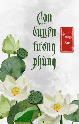 [Full / Truyện ngắn] CẠN DUYÊN TƯƠNG PHÙNG [Cảm hứng lịch sử]