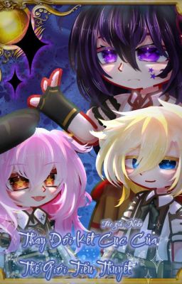 [Gacha Chat Story]Thay đổi kết cục của thế giới tiểu thuyết