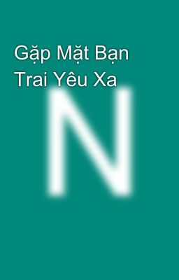 Gặp Mặt Bạn Trai Yêu Xa