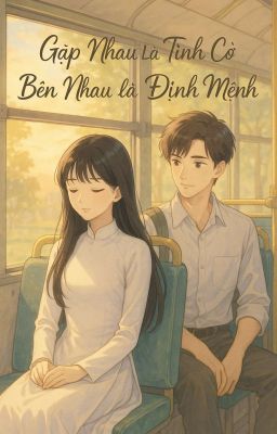 Gặp nhau là tình cờ - bên nhau là định mệnh