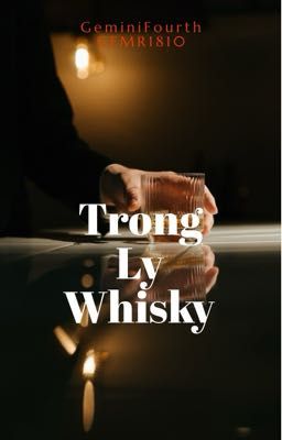 GeminiFourth- Trong Ly Whisky