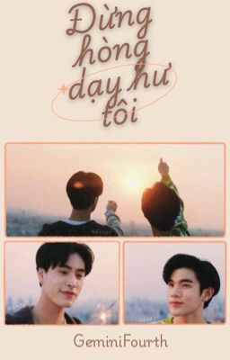 GeminiFourth ver • Đừng hòng dạy hư tôi