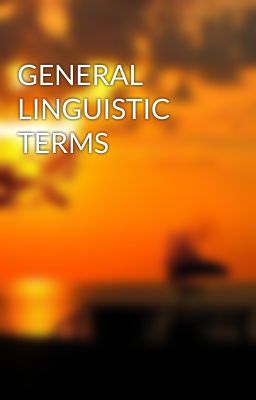 GENERAL LINGUISTIC TERMS