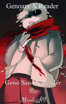 Genoary: Geno Sans X Reader [DISCONTINUED]