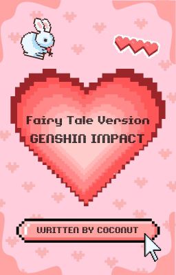 [ GENSHIN IMPACT AU FIC ] TRUYỆN CỔ TÍCH PHIÊN BẢN GENSHIN IMPACT